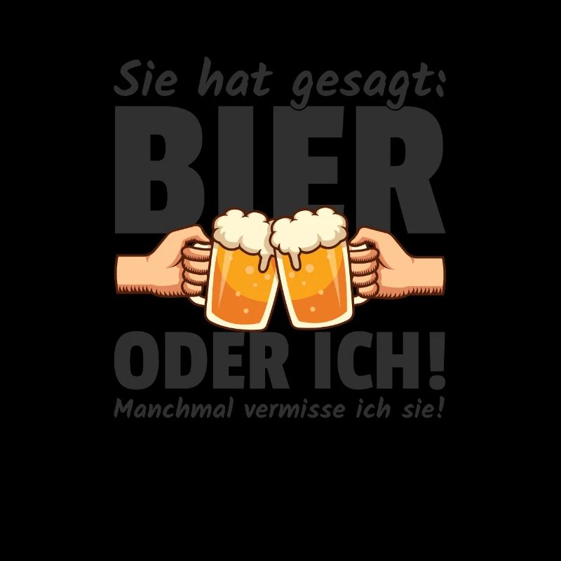 Sie hat gesagt Bier oder Ich Lustige Bier Sprüche
