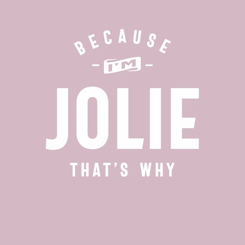 Because I'm Jolie That's Why Personalized Name