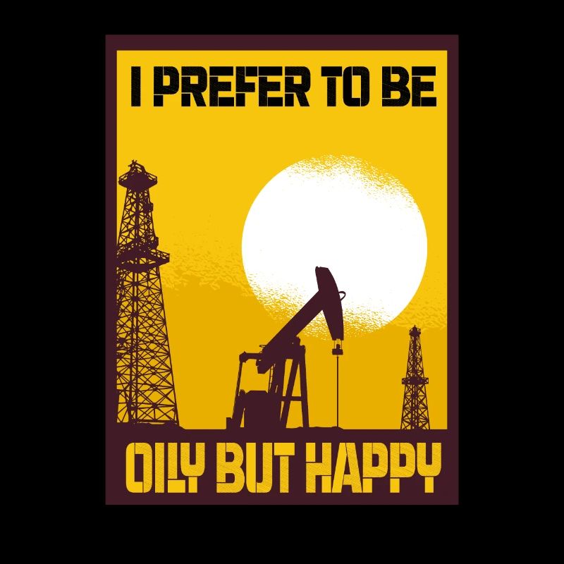 I Prefer To Be Oily But Happy Ölförderung Geschenk