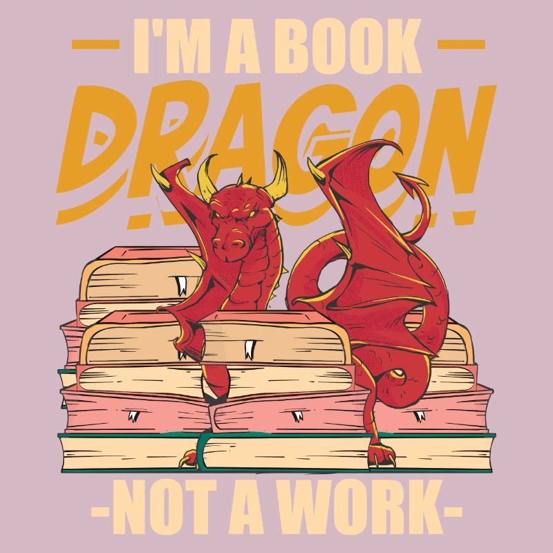 I'm A Book Dragon Not At Work Bookreading Reader