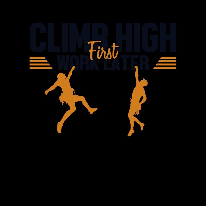 Climb High First Work Later Sport Free Alpine