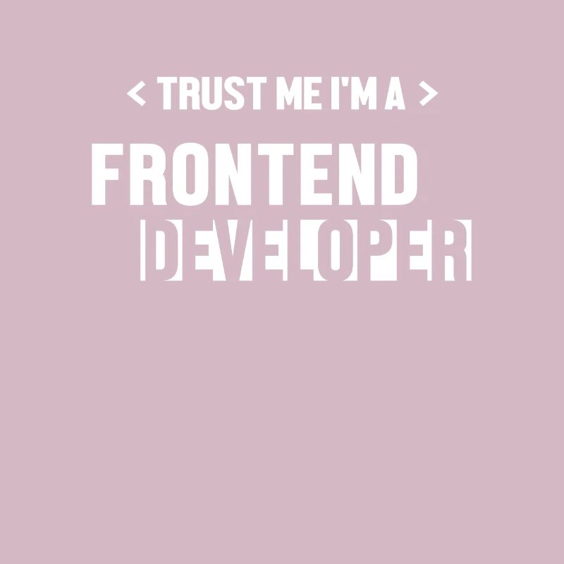 Trust Me I'm Frontend Developer Developer