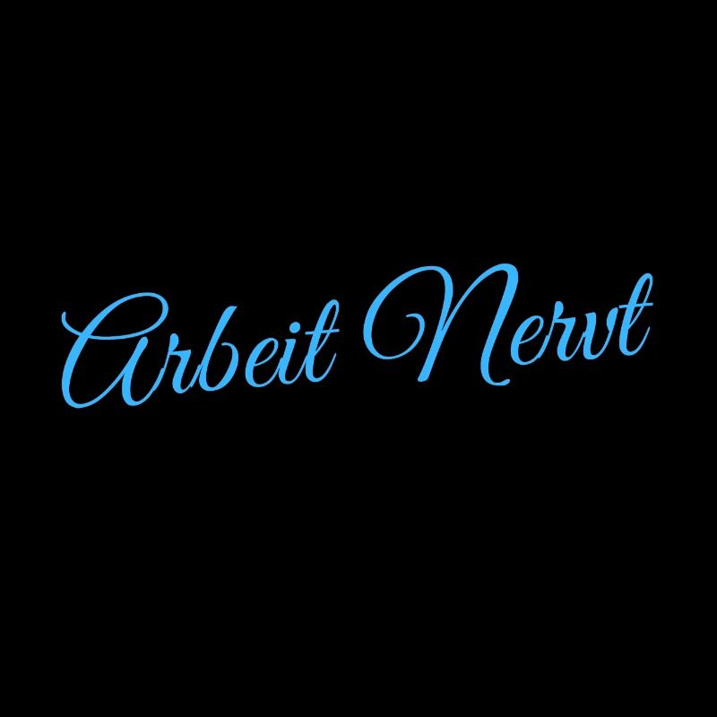 Arbeit Nervt Arbeit Beruf Kollegen (Geschenkideen)