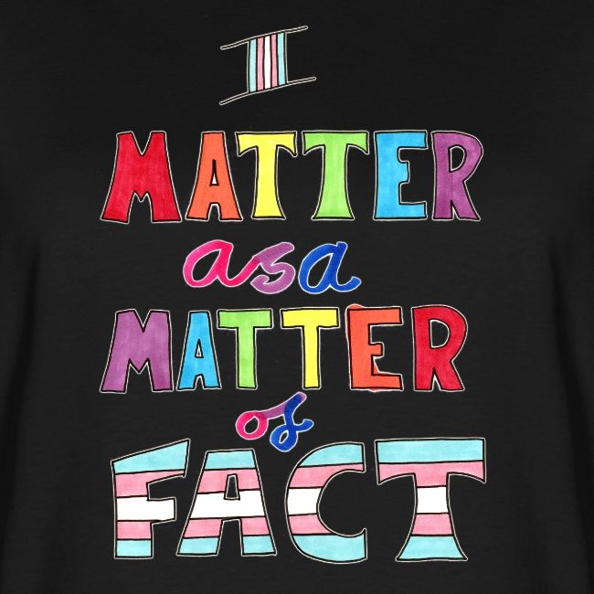 I Matter as a Matter of Fact