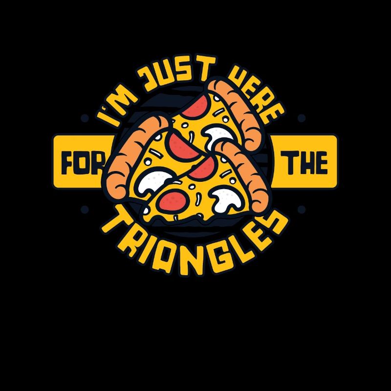 I'm Just Here For The Triangles Pizza Pizzablech