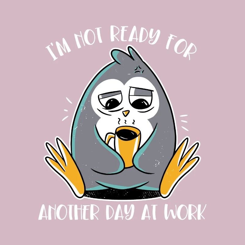 Not Ready For Another Day At Work Kaiserpinguin