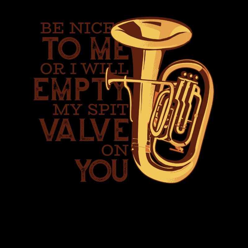 Be Nice Or I'll Empty My Spit Valve On You Player