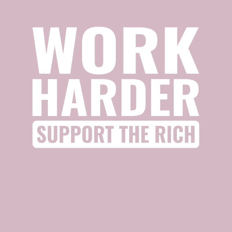 Work harder cynical injustice class struggle