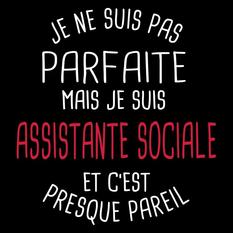 Pas parfaite mais assistante sociale