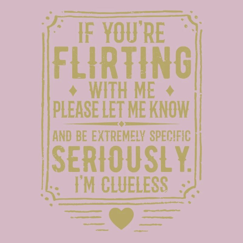 If You're Flirting With Me Please Let Know