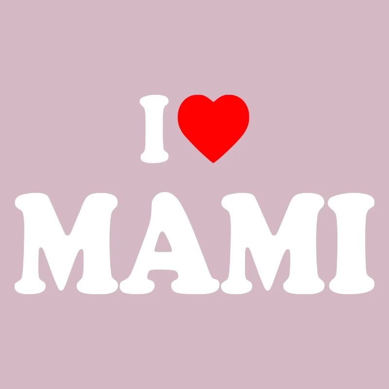 I love mami