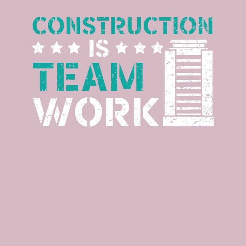 Construction Is Team Work Job Construction Worker