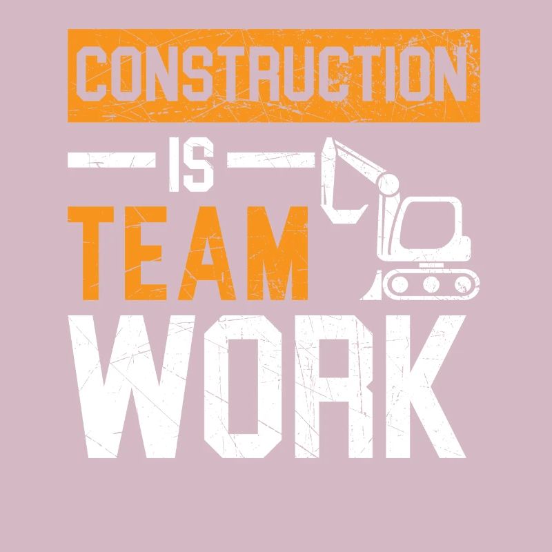 Construction Is Team Work Job Construction Worker
