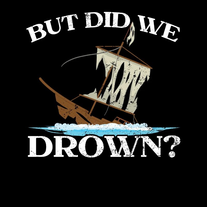 But Did We Drown Ship Captain Seafarer Sailor