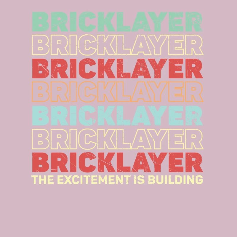 Bricklayer The Excitement Is Building Construction
