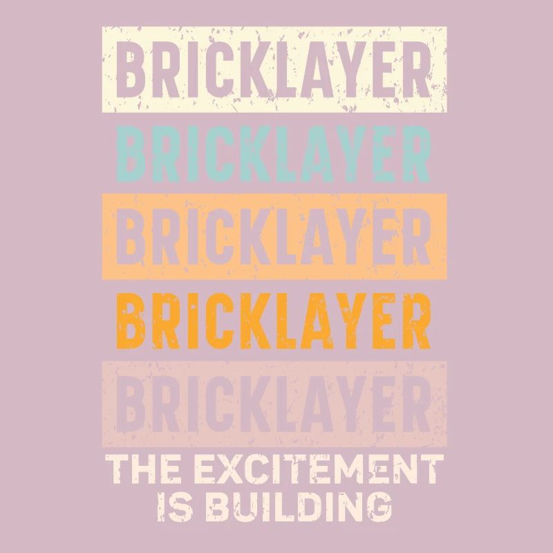 Bricklayer The Excitement Is Building Construction