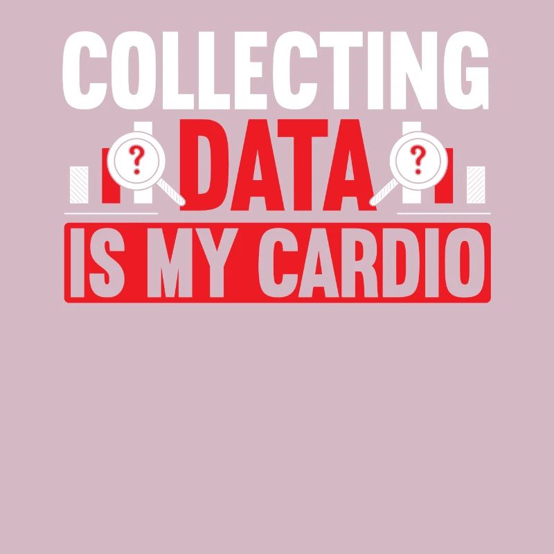 Collecting Data Is My Cardio Data Scientist