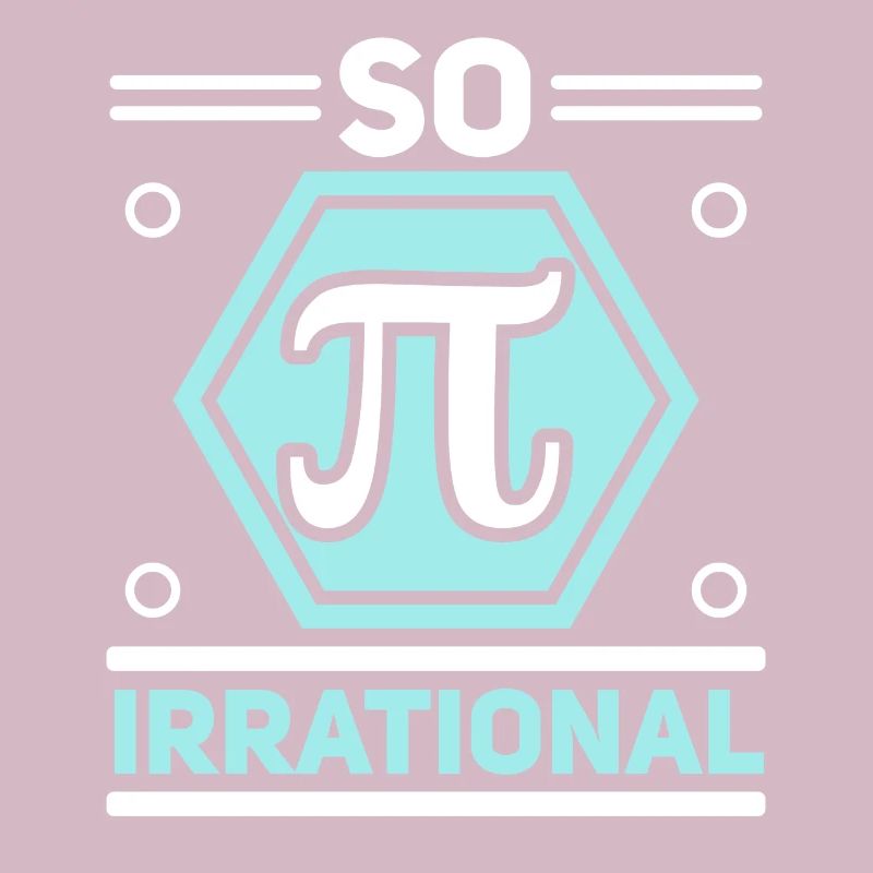 So Irrational Math Lover Math Teacher Pi Day