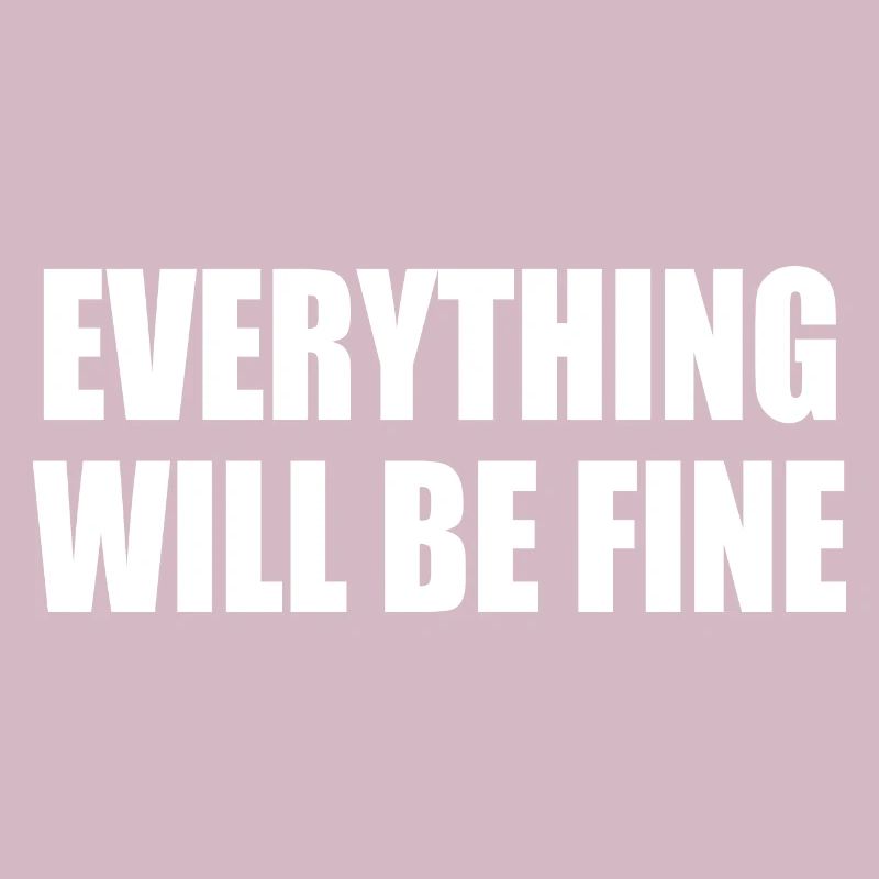 everything will be fine