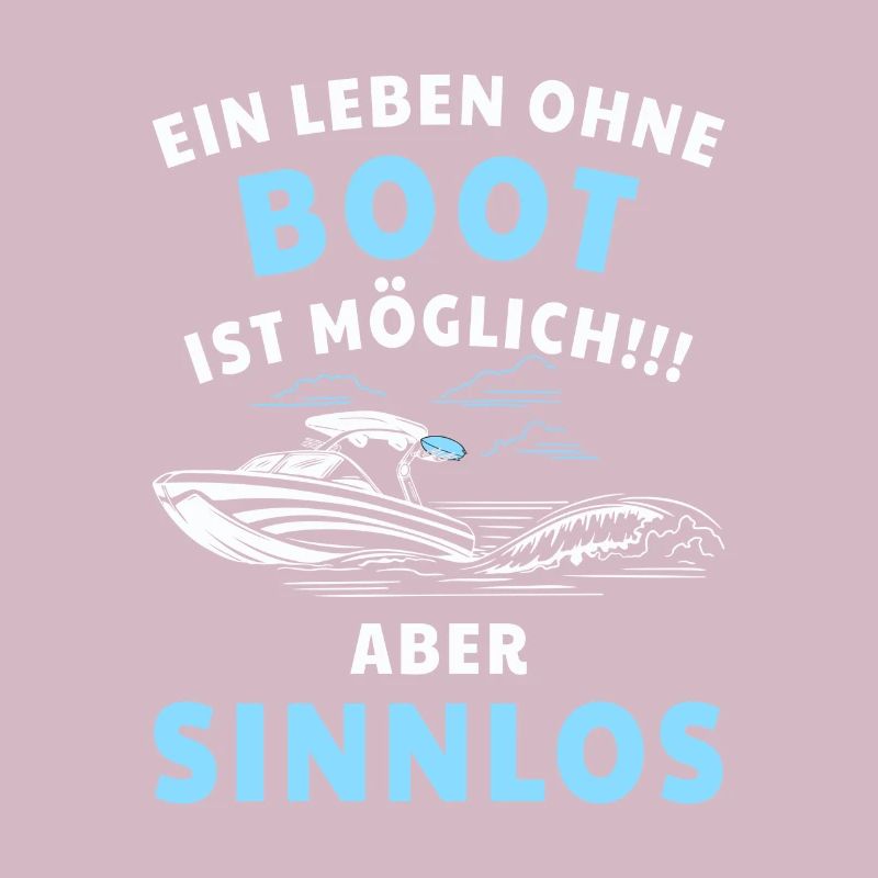 Boot Ein Leben ohne Boot ist möglich! Aber sinnlos