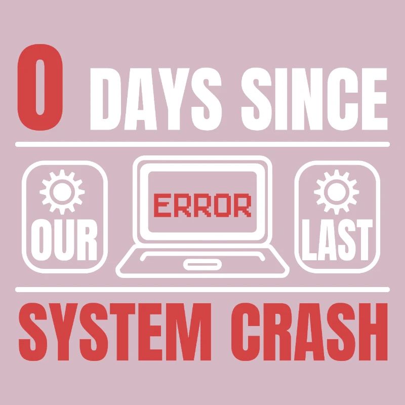 Technical Support 0 Days Since Our Last PC Crash