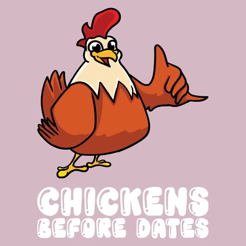 Chickens Before Dates