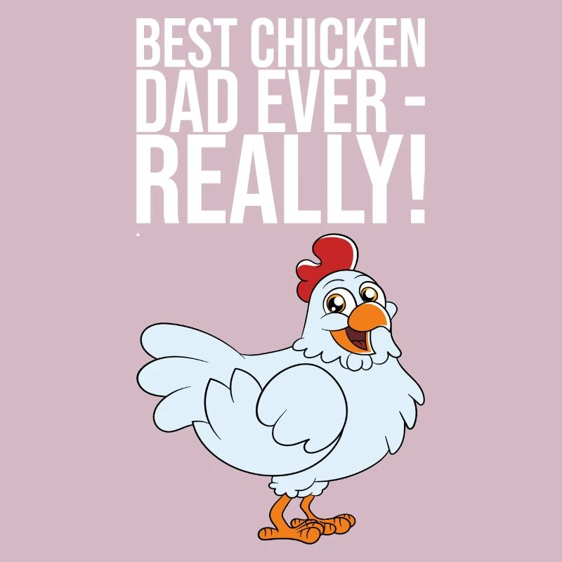 Best Chicken Dad Ever Really