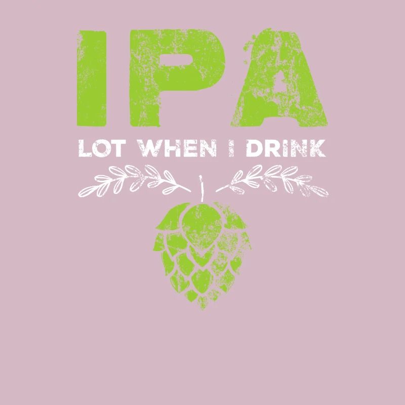 IPA Lot When I Drink Funny Beer Pun Distressed