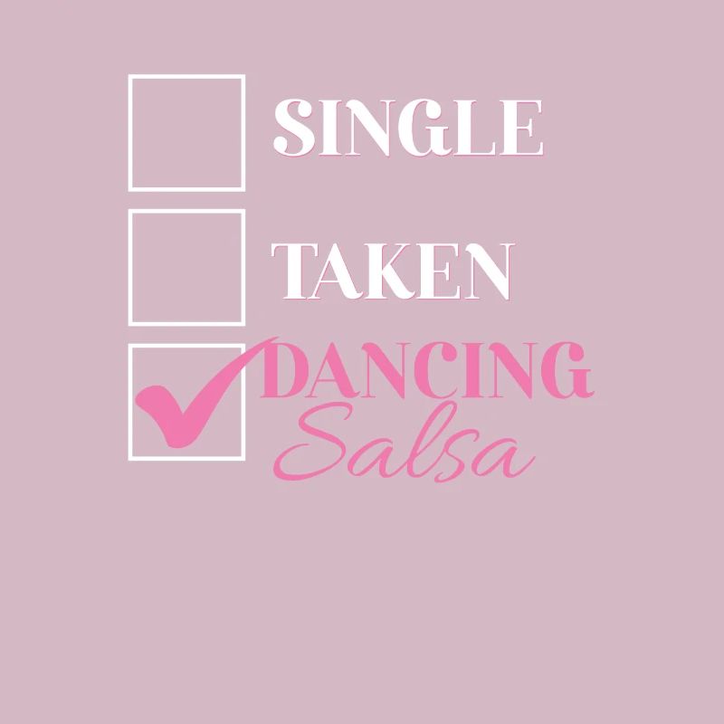 Single Taken Dancing Salsa Funny Salsa Dancer