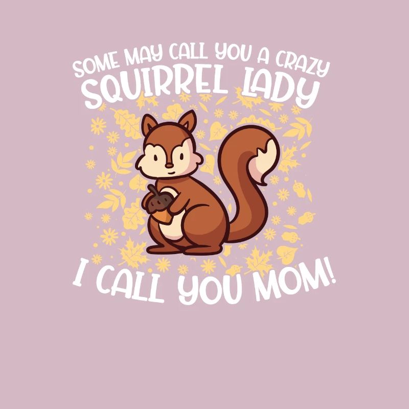 Crazy Squirrel Lady Funny Squirrels For A Mom