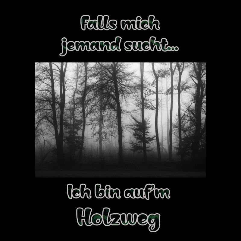 Bin auf'm Holzweg