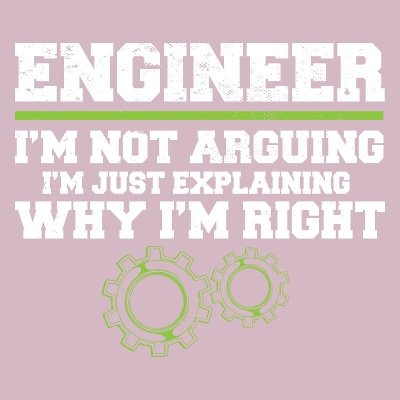 Engineer I'm Not Arguing Engineering