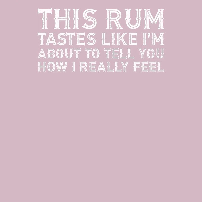 This Rum Tastes Like How I Really Happy Drink Pun