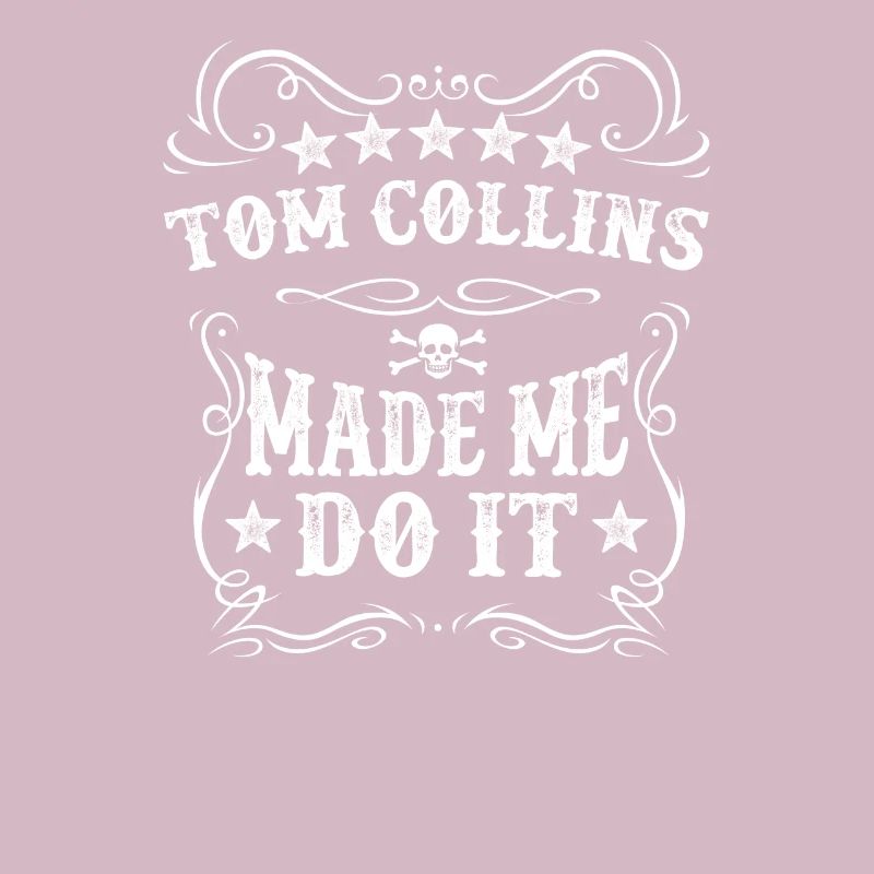 Tom Collins Made Me Do It Pun Drink Alcohol Wine
