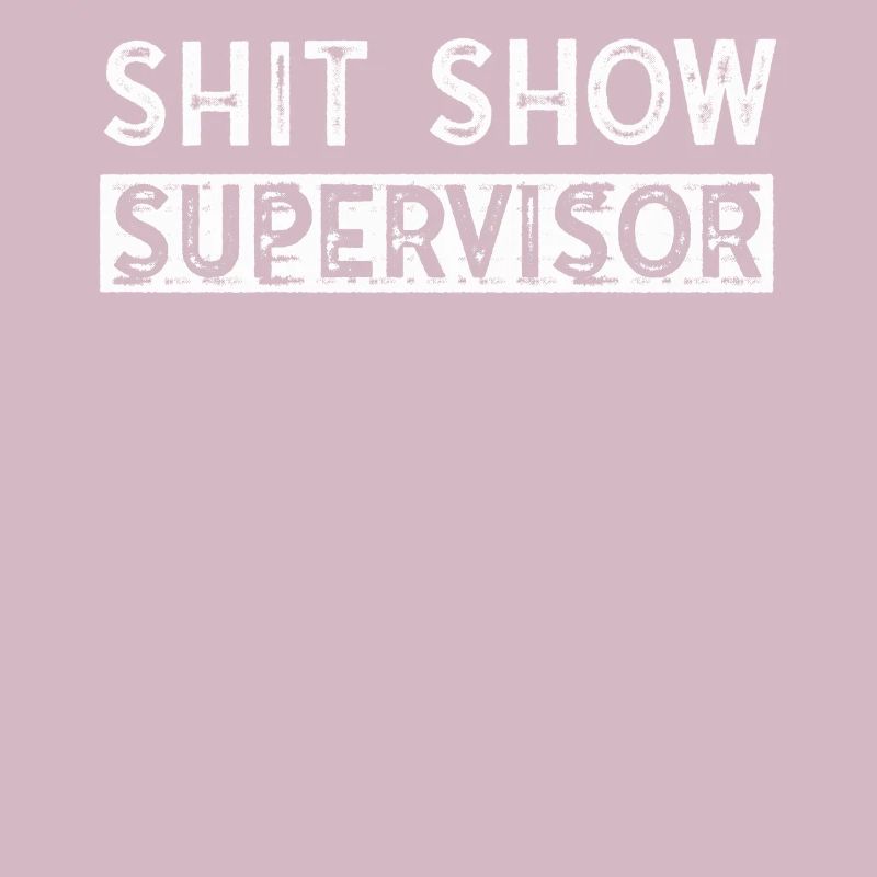 Shit Show Supervisor Funny Mom Boss Manager