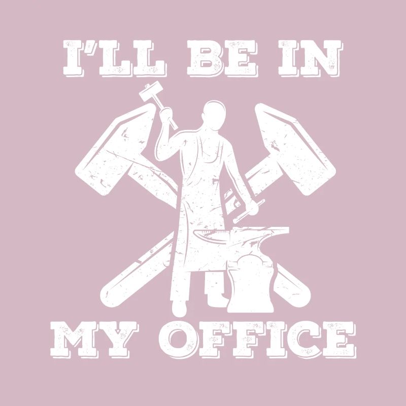Ill be in my office Design for a blacksmith work
