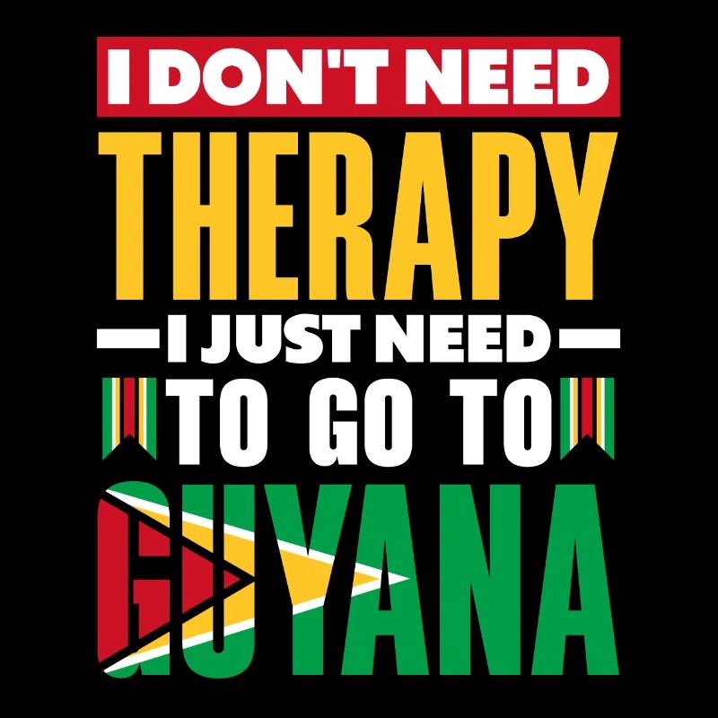 Guyana Guyanese Guyana Flag I Don't Need Therapy