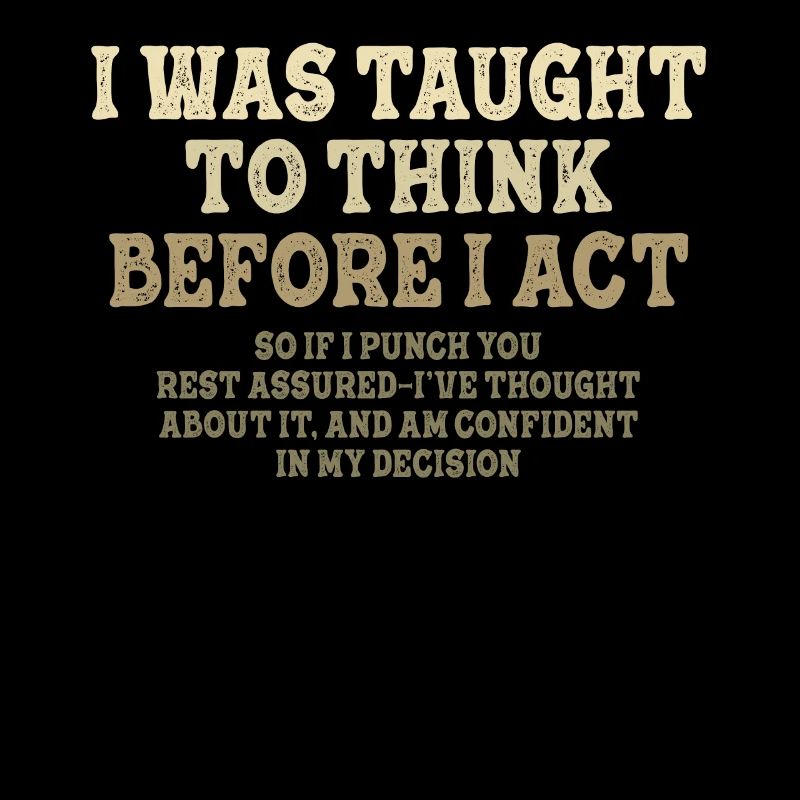 I Was Taught To Think Before Sarcasm