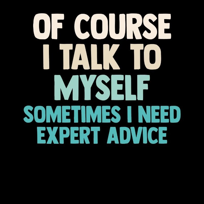 Of Course, I Talk to Myself Sometimes Need Expert