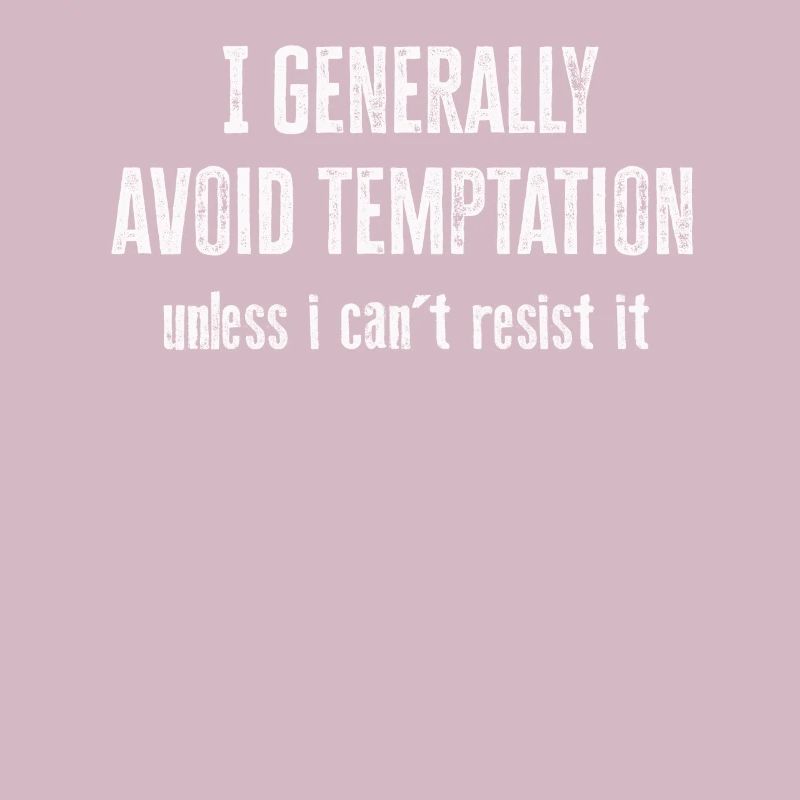 I Generally Avoid Temptation Unless I Can't Resist