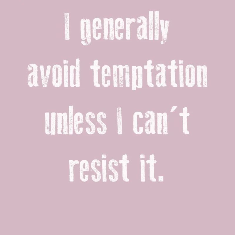 I Generally Avoid Temptation Unless I Can't Resist