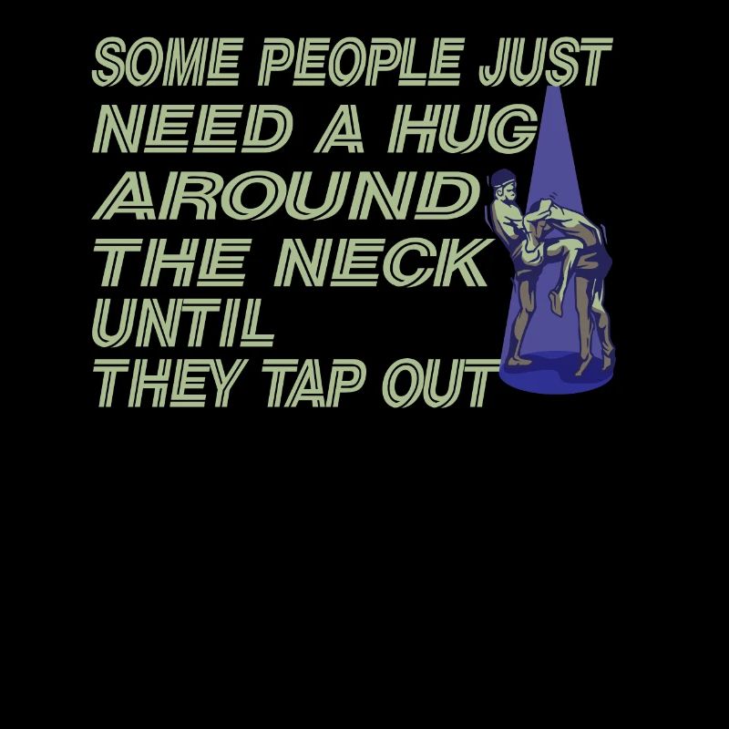 Some People Just Need A Hug Cage Fighter