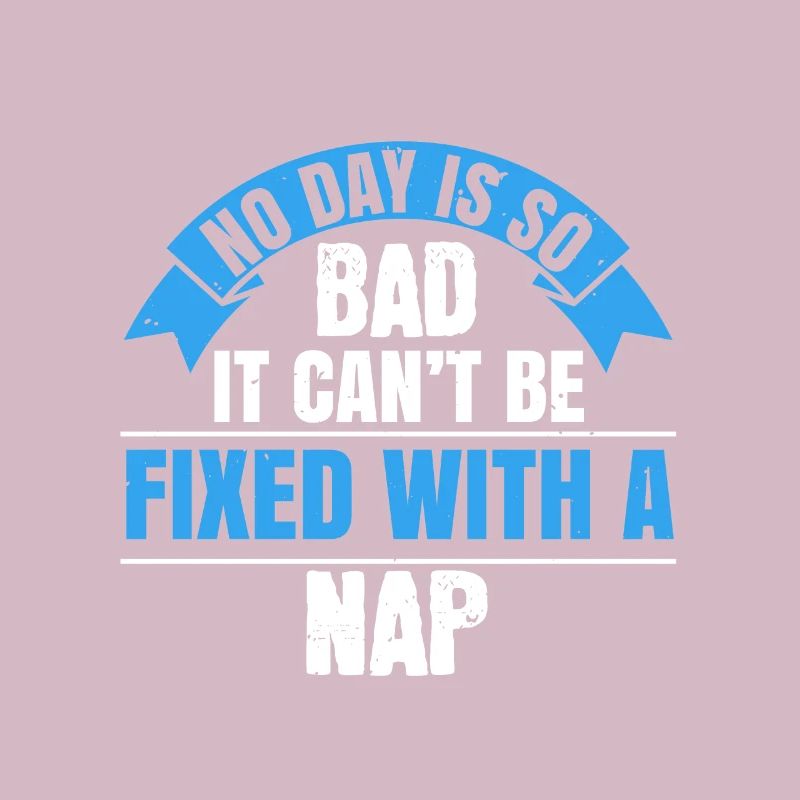 No day is so bad it can’t be fixed with a nap
