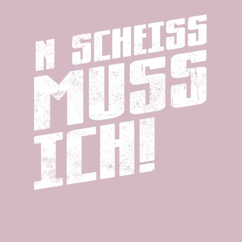 ... muss ich - Spruch Statement Fun Sarkasmus