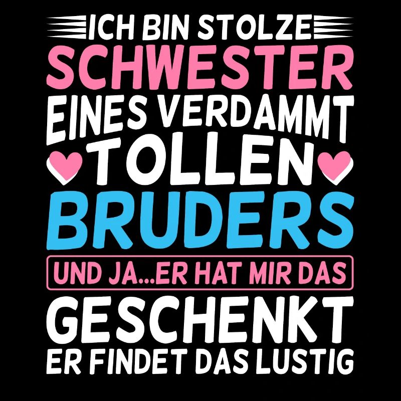 Ich bin stolze Schwester eines tollen Bruders