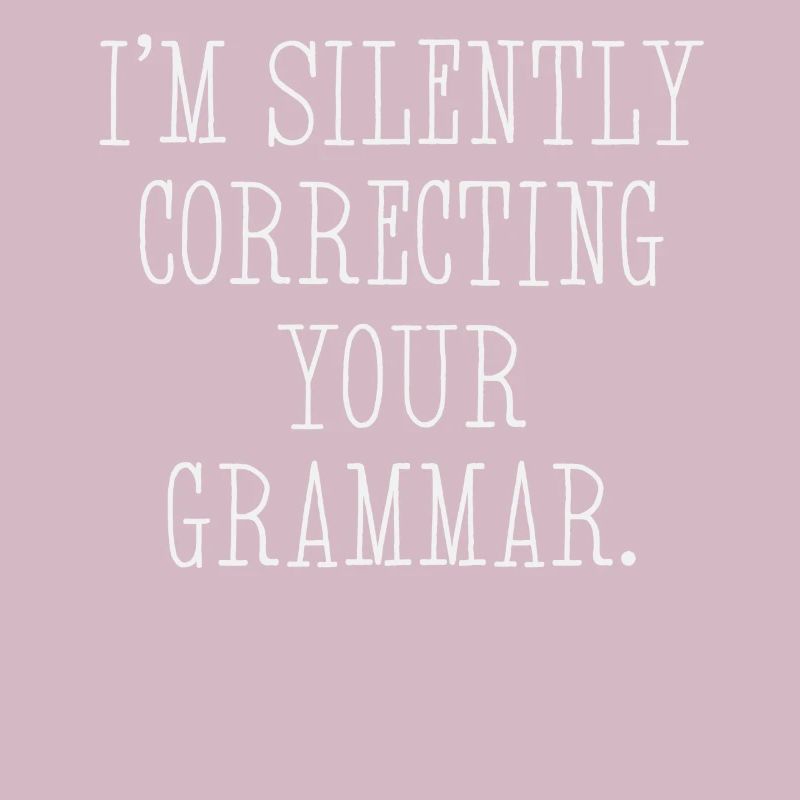 I'm Silently Correcting Your Grammar