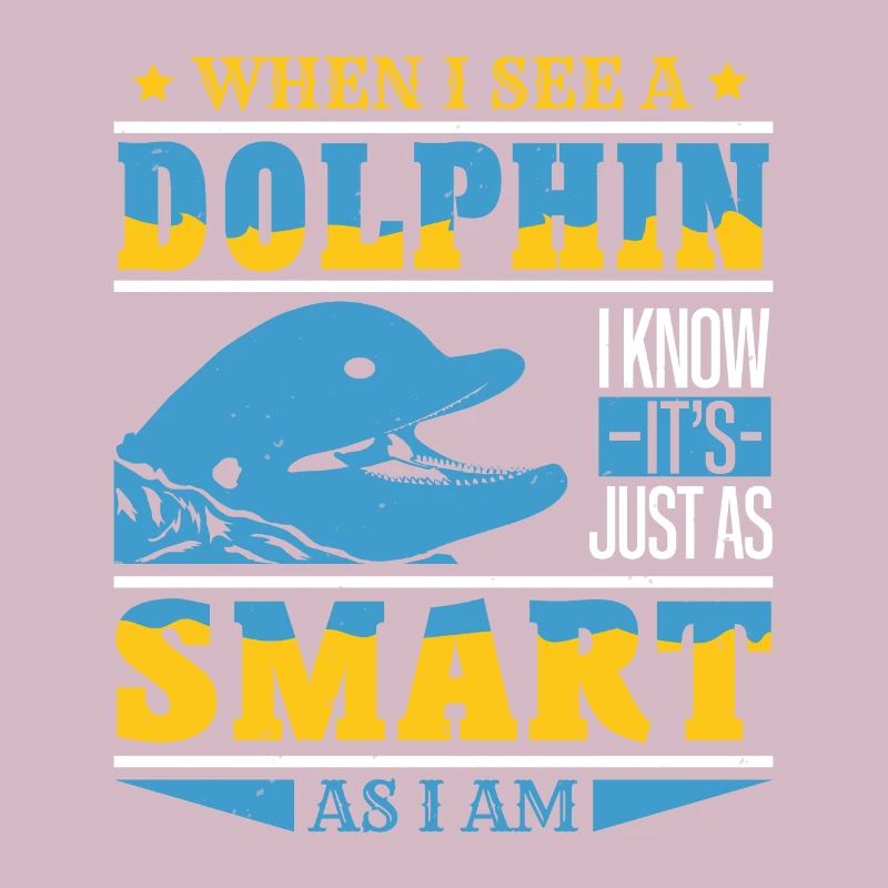 WHEN I SEE A DOLPHINS SMART AS I AM