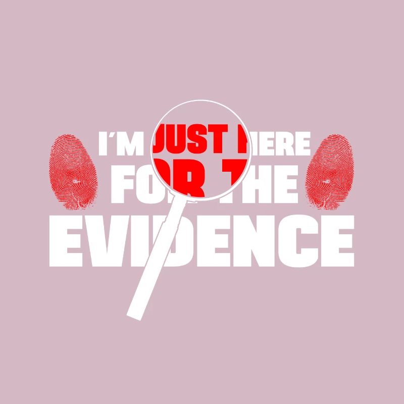 Im Here For The Evidence Forensic Criminology