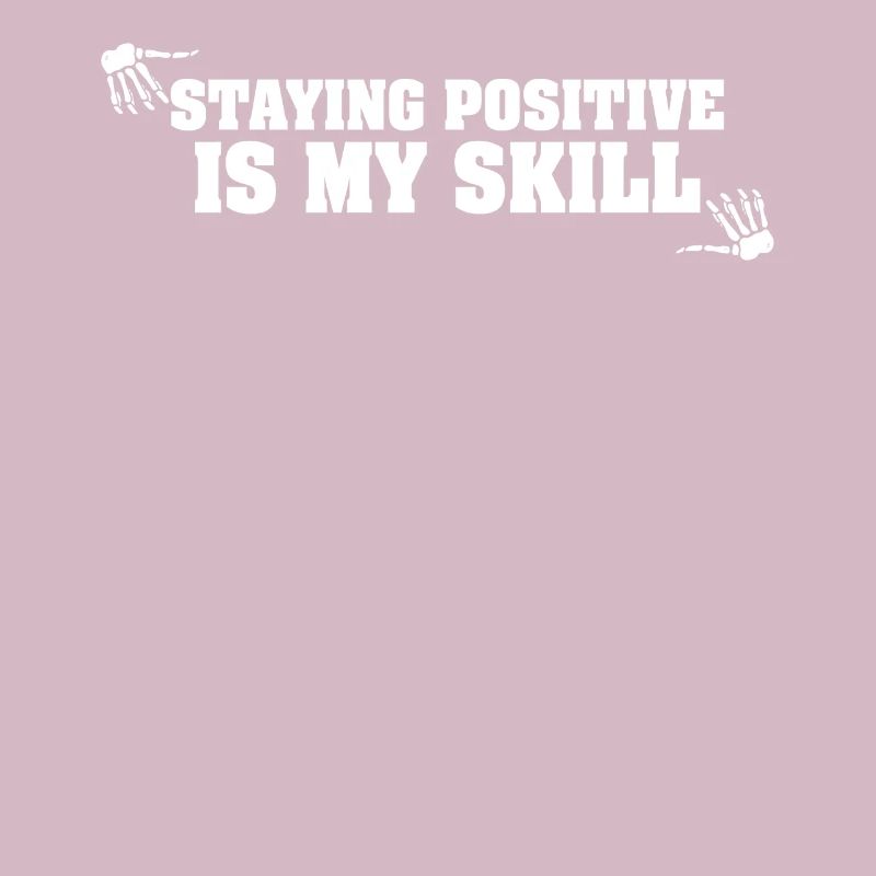 Staying Positive Is My Skill