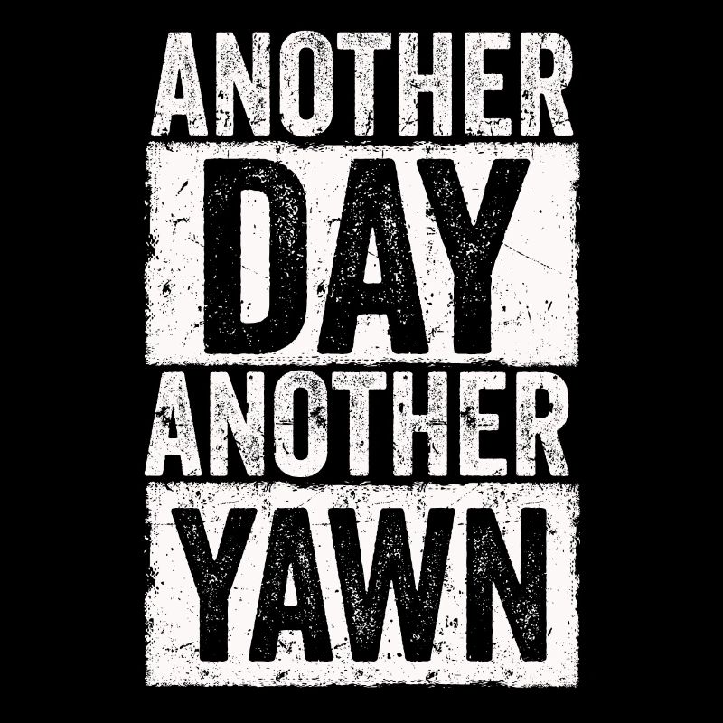 Another Day, Another Yawn